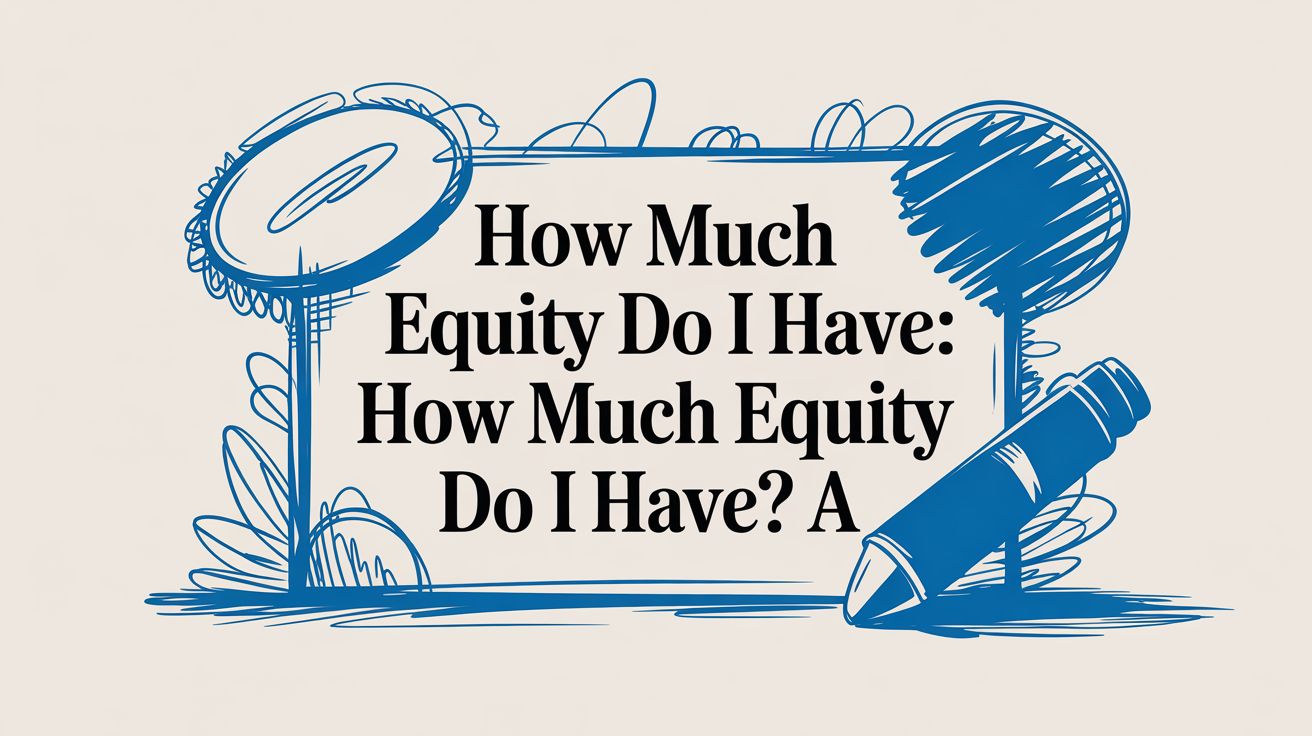 How Much Equity Do I Have: How Much Equity Do I Have? a
