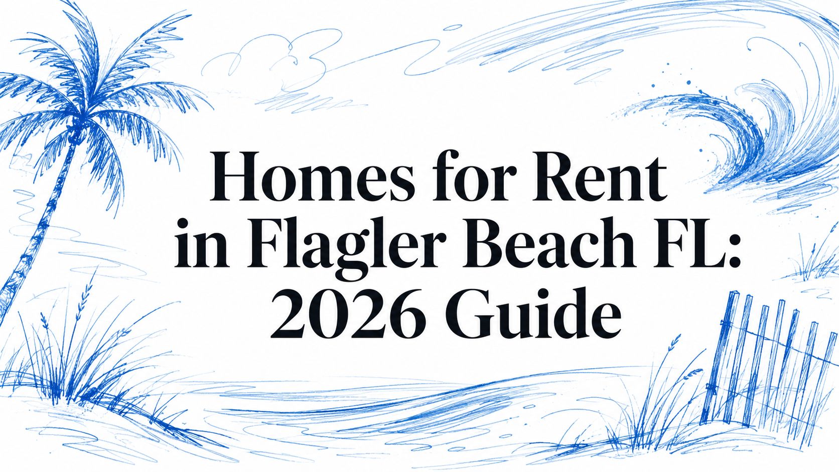 Homes for Rent in Flagler Beach FL: 2026 Guide