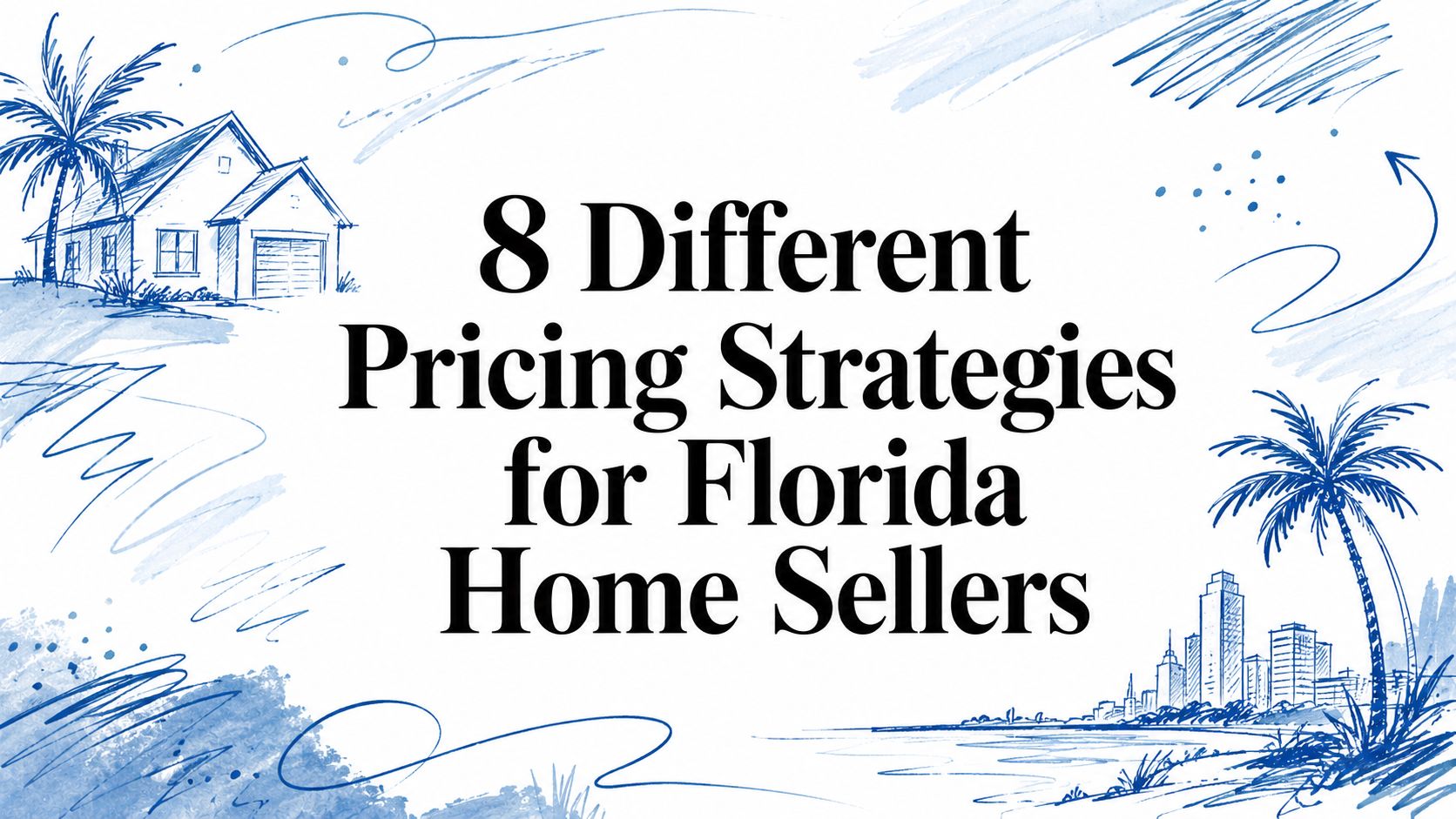 8 Different Pricing Strategies for Florida Home Sellers