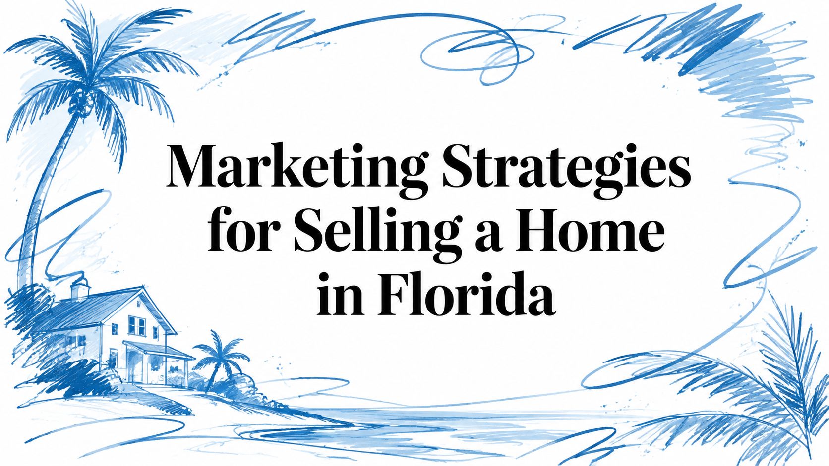 Marketing Strategies for Selling a Home in Florida