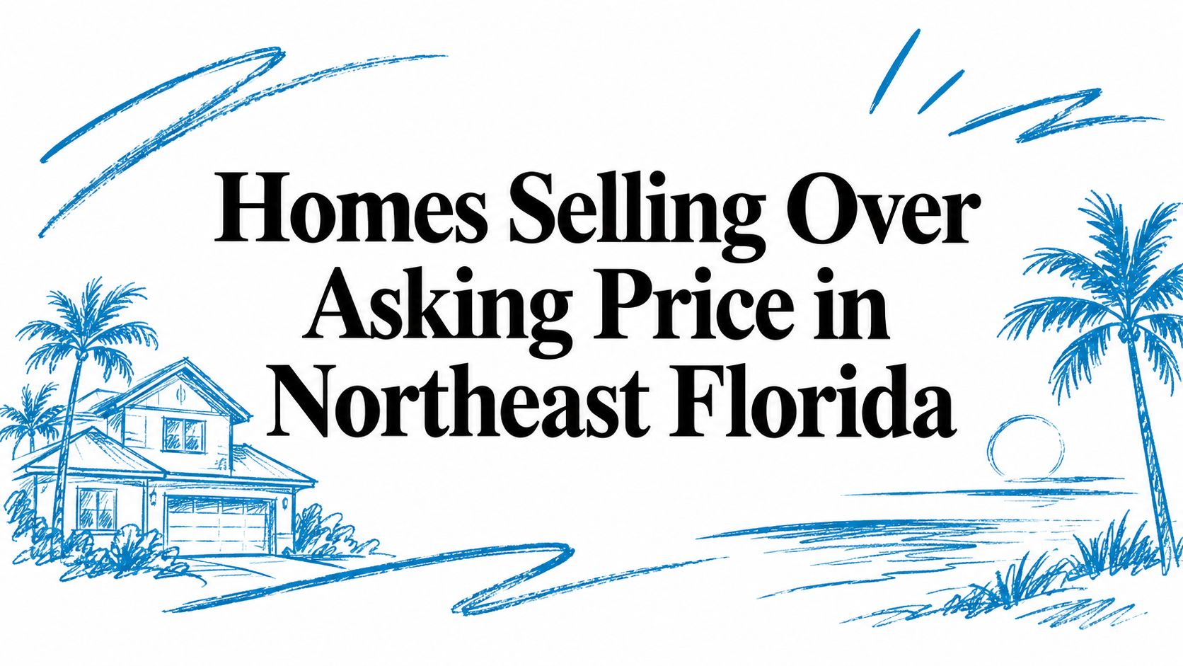 Homes Selling Over Asking Price in Northeast Florida