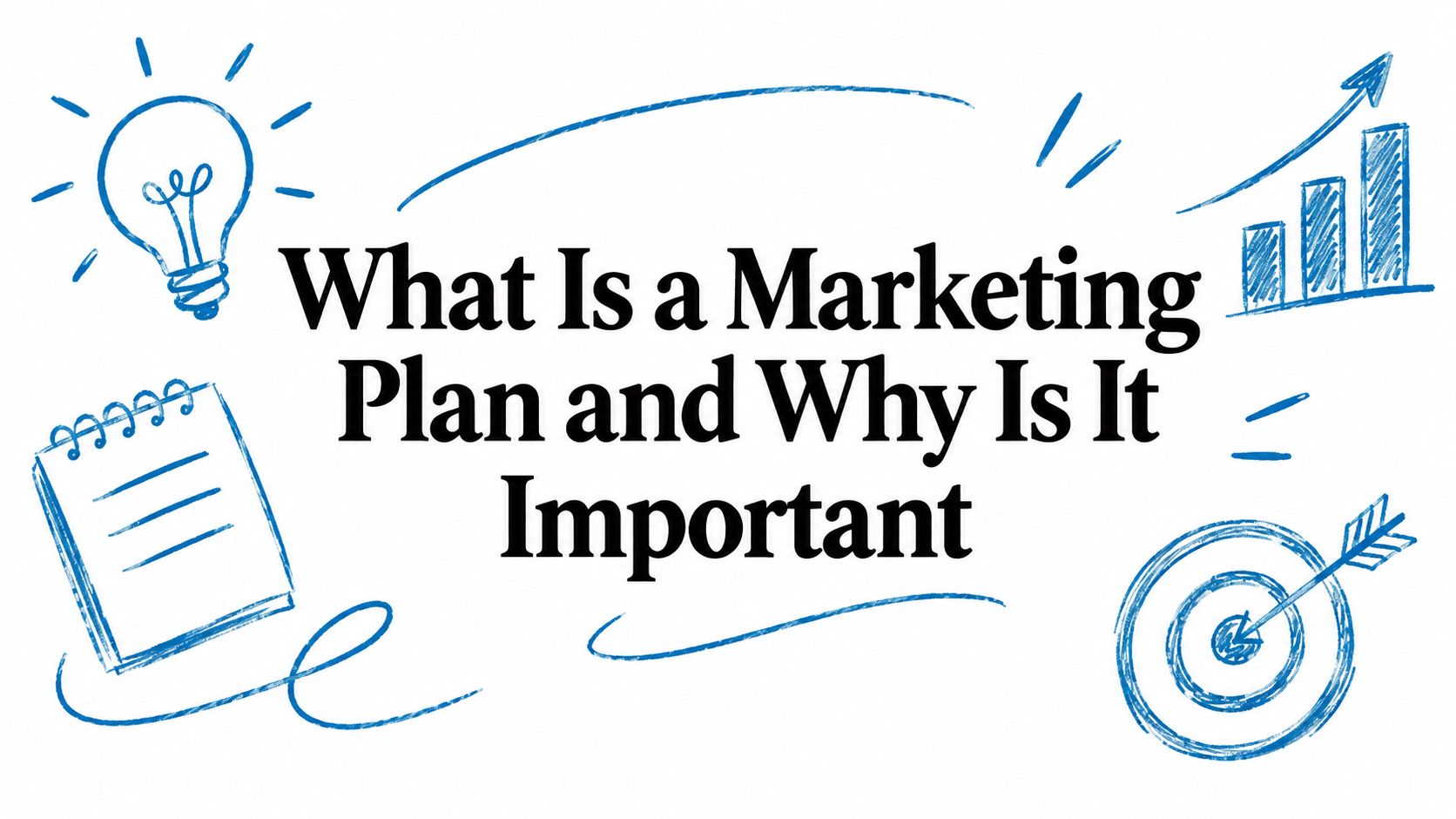 What Is a Marketing Plan and Why Is It Important